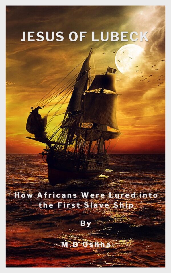 Jesus of Lubeck: How Africans Were Lured into the First Slave Ship