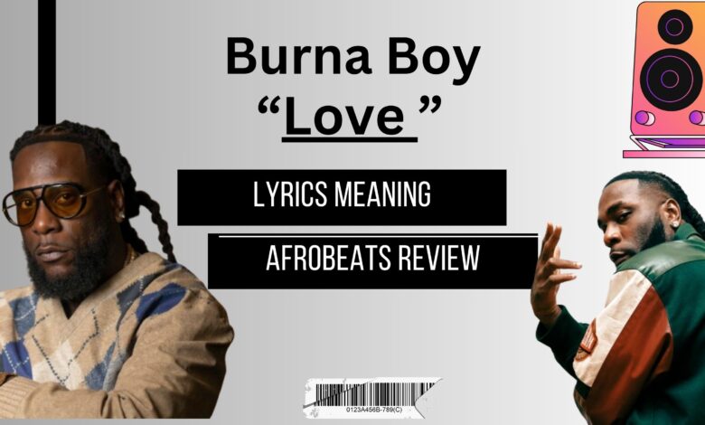 Burna Boy - “Love” Afrobeats Lyrics Meaning ( A Soulful Message About Loyalty)