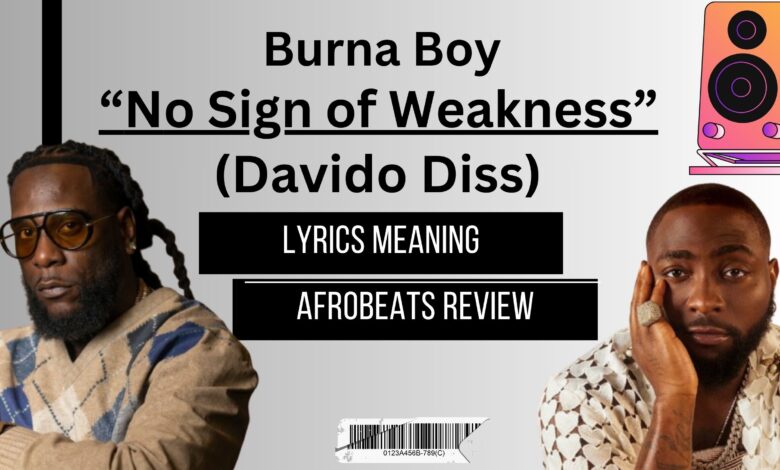 Burna Boy – “No Sign of Weakness” (Davido Diss) Afrobeats Lyrics Meaning