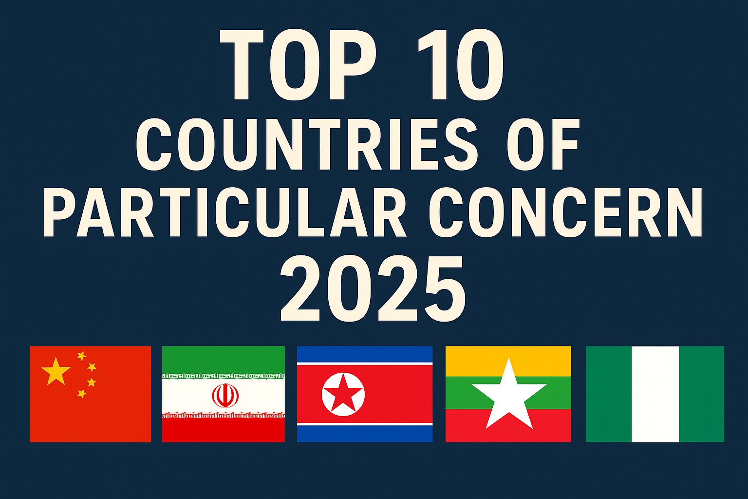 Top 10 Countries of Particular Concern (2025): Nations Facing U.S. Religious Freedom Sanctions